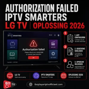 Authorization failed in IPTV Smarters op LG TV, met foutmelding en stappen om de app, inloggegevens en verbinding te controleren.